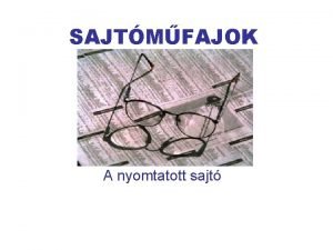 SAJTMFAJOK A nyomtatott sajt SAJTBELI MFAJOK Tjkoztat mfajcsald