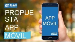 PROPUE STA APP MVIL Objetivos General Posicionar una