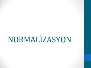 NORMALZASYON 1 NF Bir satrdaki bir alan yalnzca