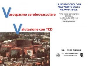 LA NEUROSONOLOGIA NELLAMBITO DELLE NEUROSCIENZE V asospasmo cerebrovascolare