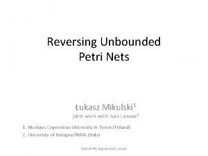 Reversing Unbounded Petri Nets ukasz Mikulski 1 joint