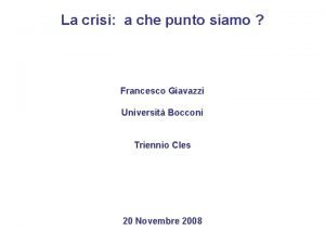 La crisi a che punto siamo Francesco Giavazzi