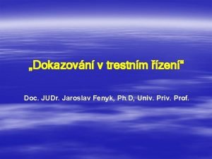 Dokazovn v trestnm zen Doc JUDr Jaroslav Fenyk