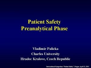 Patient Safety Preanalytical Phase Vladimir Palicka Charles University