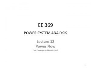 EE 369 POWER SYSTEM ANALYSIS Lecture 12 Power