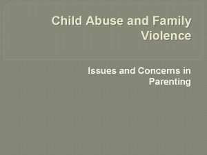 Child Abuse and Family Violence Issues and Concerns