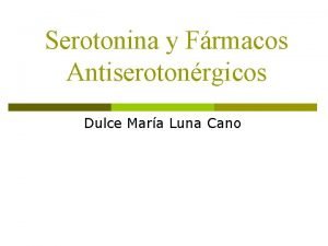 Serotonina y Frmacos Antiserotonrgicos Dulce Mara Luna Cano