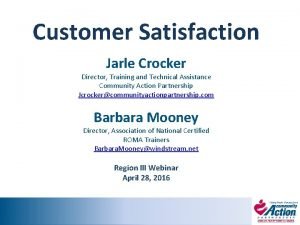 Customer Satisfaction Jarle Crocker Director Training and Technical