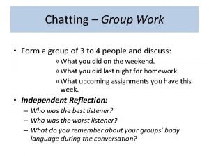 Chatting Group Work Form a group of 3