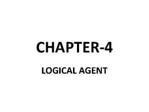 CHAPTER4 LOGICAL AGENT KNOWLEDGEBASED AGENT The central component