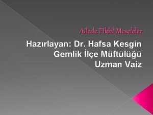 Ailede FIkh Meseleler Hazrlayan Dr Hafsa Kesgin Gemlik