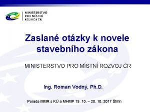 Zaslan otzky k novele stavebnho zkona MINISTERSTVO PRO