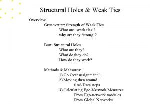 Structural Holes Weak Ties Overview Granovetter Strength of