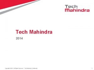 Tech Mahindra 2014 Copyright 2014 All Rights Reserved