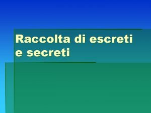 Raccolta di escreti e secreti Leliminazione fa parte