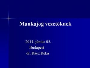 Munkajog vezetknek 2014 jnius 05 Budapest dr Rcz