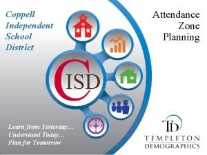 Coppell Independent School District Learn from Yesterday Understand