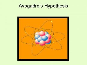 Avogadros Hypothesis Avogadros Hypothesis If two containers are