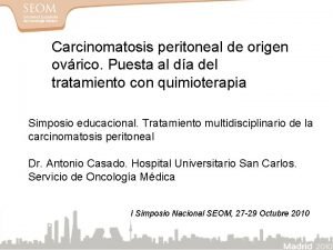 Carcinomatosis peritoneal de origen ovrico Puesta al da