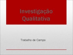 Investigao Qualitativa Trabalho de Campo A vida to