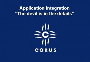 Application Integration The devil is in the details