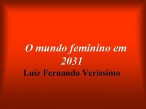 O mundo feminino em 2031 Luiz Fernando Verssimo