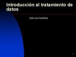 Introduccin al tratamiento de datos Jos Luis Contreras