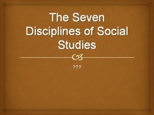 What are the 7 disciplines of social science