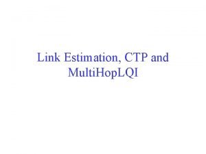 Link Estimation CTP and Multi Hop LQI Learning