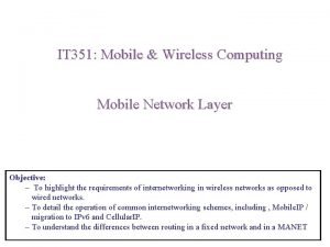 IT 351 Mobile Wireless Computing Mobile Network Layer