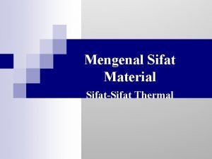 Mengenal Sifat Material SifatSifat Thermal Sifatsifat thermal yang