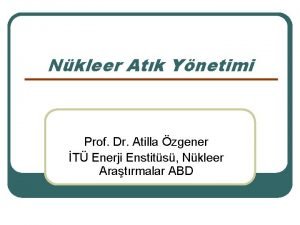 Nkleer Atk Ynetimi Prof Dr Atilla zgener T