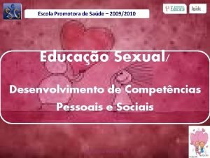 Escola Promotora de Sade 20092010 Educao Sexual Desenvolvimento