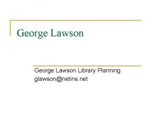 George Lawson Library Planning glawsonnetins net James Kennedy