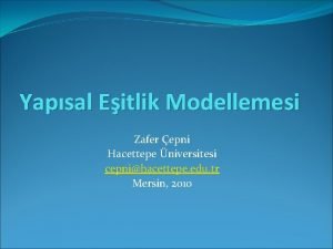 Yapsal Eitlik Modellemesi Zafer epni Hacettepe niversitesi cepnihacettepe