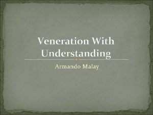 Veneration With Understanding Armando Malay Si Armando J