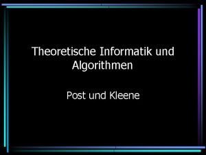Theoretische Informatik und Algorithmen Post und Kleene Agenda