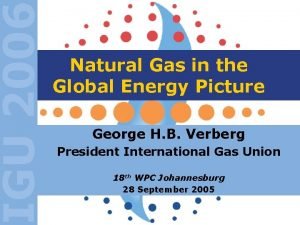 IGU 2006 Natural Gas in the Global Energy