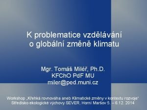 K problematice vzdlvn o globln zmn klimatu Mgr