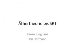 thertheorie bis SRT Karen Junghans Jan Hofmann Gliederung