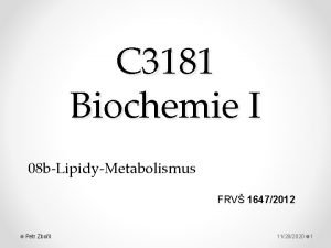 C 3181 Biochemie I 08 bLipidyMetabolismus FRV 16472012