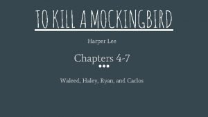 TO KILL A MOCKINGBIRD Harper Lee Chapters 4