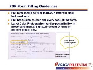 FSP Form Filling Guidelines FSP form should be