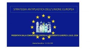STRATEGIA ANTIPLASTICA DELLUNIONE EUROPEA PRESENTATA DALLA COMMISSIONE EUROPEA