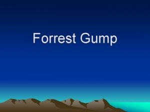 Forrest Gump Forrest Gump who is unfortunately to