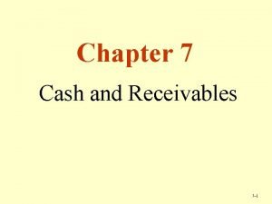 Chapter 7 cash and receivables Chapter 7 cash and receivables