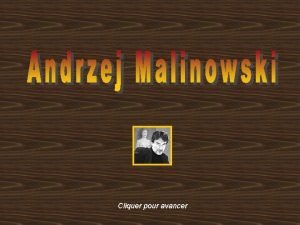 Cliquer pour avancer Andrzej Malinowski est n Varsovie