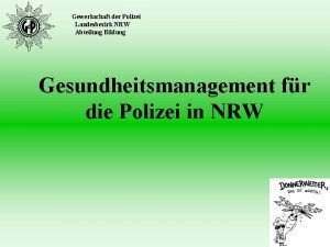 Gewerkschaft der Polizei Landesbezirk NRW Abteilung Bildung Gesundheitsmanagement