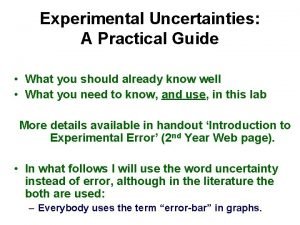 Experimental Uncertainties A Practical Guide What you should