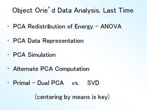 Object Oried Data Analysis Last Time PCA Redistribution